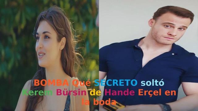 BOMBA Qué SECRETO soltó Kerem Bürsin de Hande Erçel en la boda