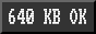 the text "640 KB OK" in the CGA font, white on black; every second line is slightly darker to imitate CRT graphics