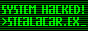 the text "system hacked!" and a prompt with "steal-a-car.exe" being entered, in shades of green and with an exaggerated CRT effect