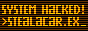 the text "system hacked!" and a prompt with "steal-a-car.exe" being entered, in shades of orange and with an exaggerated CRT effect