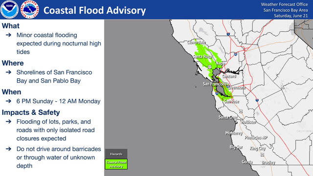 A Coastal Flood Advisory is in effect from 6 PM Sunday to 12 AM Monday for the shorelines of San Francisco Bay and San Pablo Bay. Target areas are Bayside Marin County at the Manzanita Park N Ride. Do not drive around barricades or through water of unknown depth!
