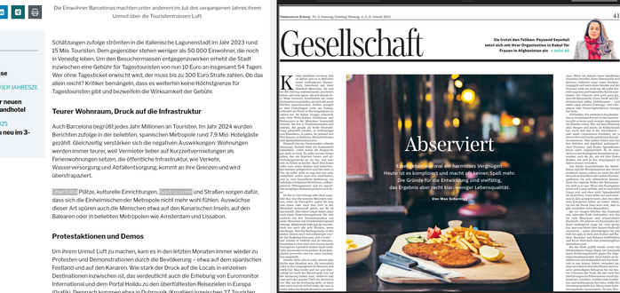 Gesellschaftsseite der Süddeutschen Zeitung vom 4./5. Januar 2025
Hauptartikel: "Abserviert" 
Es geht darum, dass der Besuch im Restaurant in den letzten Jahren teurer geworden ist und die Abläufe sich verkompliziert haben. Längeres sitzen bleiben geht nur noch, wenn man konstant weiter bestellt, weil der Wirt den Tisch frei bekommen möchte, es gibt einen Reservierungszwang...

Links: AHGZ Artikel über Barcelona-Tourismus
Die katalanische Hauptstadt kämpft mit Overtourism. 2023 besuchten 15 Mio. Touristen die Stadt mit nur 50.000 Einwohnern in Venedig. Barcelona führt eine Tagesgebühr von 10 Euro für 54 Tage ein. Wer ohne Tagesticket erwischt wird, zahlt bis zu 300 Euro Strafe.
Teurer Wohnraum und Infrastrukturprobleme
2024 zählte Barcelona 7,9 Mio. Hotelgäste. Negative Folgen: teure Wohnungen, Vermieter bevorzugen Kurzzeitmieten für Touristen, Ferienwohnungen belasten öffentliche Infrastruktur wie Verkehr und Abfallentsorgung.
Überfüllte Plätze und kulturelle Einrichtungen sorgen dafür, dass Einheimische sich unwohl fühlen. Auswüchse dieser Art gibt es auch auf den Kanaren, Balearen und in Metropolen wie Amsterdam und Lissabon.
Proteste und Demonstrationen
In den letzten Monaten protestierte die Bevölkerung wiederholt - etwa beim spanischen Festland und auf den Kanaren. Der Druck auf lokale Behörden wächst, was zur Erhebung von Euromonitor International und dem Portal Holidu zu überfüllten Destinationen führte.
Bildmaterial: Restaurant-/Küchenszenerie mit Speisen im Fokus