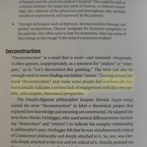 Photo of page in art history book writing about Deconstruction. Hilighted quote:
Tossing around the word "deconstruction" may make some people feel intellectually hip, but it actually indicates a serious lack of engagement with this very specific, and complex, theoretical perspective.
