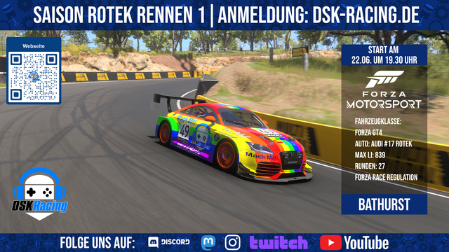 Das Bild zeigt eine Werbung für die "SAISON ROTEK RENNEN 1" im Spiel "Forza Motorsport". Im Vordergrund ist ein farbenfrohes Rennwagen mit der Nummer 49, der auf einer Rennstrecke fährt. Der Wagen ist mit einem bunten, regenbogenfarbenen Design verziert und trägt die Aufschrift "Mach More". Rechts im Bild sind weitere Informationen angegeben: Startzeit am 22.06. um 19:30 Uhr, Fahrzeugklasse Forza GT4, Auto Audi #17 ROTEK MAX LI 839, Runden 27, und die Regeln des Rennens. Der Veranstaltungsort ist Bathurst. Links oben befindet sich ein QR-Code mit der Beschriftung "Website" und der Adresse "DSK-RACING.DE". Unten im Bild sind Links zu verschiedenen Social-Media-Plattformen wie Discord, Instagram, Twitch und YouTube angegeben.