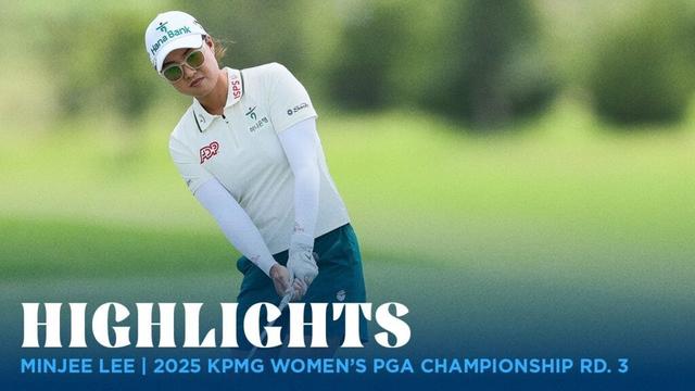 Minjee Lee Highlights | 2025 KPMG Women's PGA Championship Rd. 3