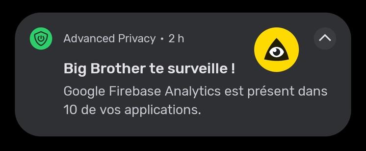 Notification smartphone de Advanded Privacy

Big Brother te surveille !

Google Firebase Analytics est présent dans 10 de vos applications