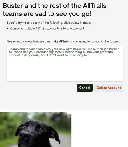 A "delete account" form for AllTrails. The feedback form field says, "Search and rescue teams say your new AI features will make their job harder, so I won't use your product any more. Shoehorning AI into your premium product is dangerous, and I don't want to be a party to it."