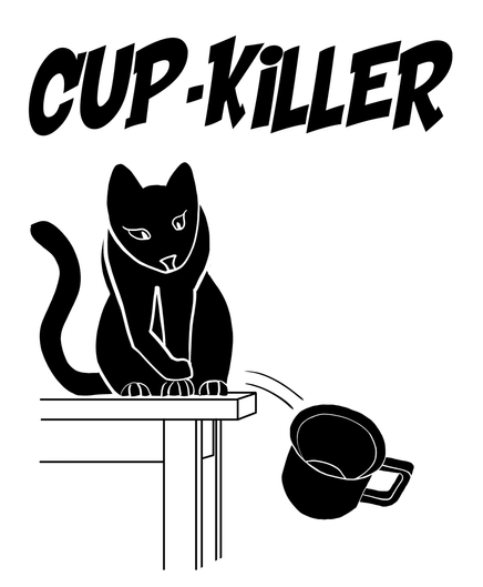 Katze wirft Tasse vom Tisch. Darüber der Schriftzug CUP-KILLER