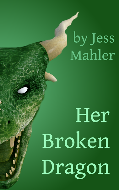 The left side of a book cover against a gradated green background features the right half of a green-scaled, horned dragon face in frontal view. The mouth is slightly open, revealing a fang and rows of sharp teeth. The right side of the cover reads "by Jess Mahler" at the top and at the bottom, "Her Broken Dragon."