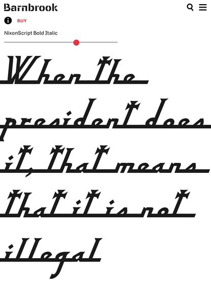a font type preview. it says Barnbrook

NixonScript Bold Italic
When The
president does
it that means
That it is not
illegal