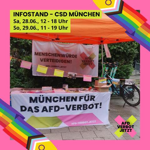 Rosa Rahmen mit Pride-Schleifen in zwei Ecken, dazwischen ein Foto von einem Afd-_Verbot jetzt Infostand. Text: Infostand - CSD München, Sa 28.6. 12-18 Uhr, So, 29.6., 11 -19 Uhr