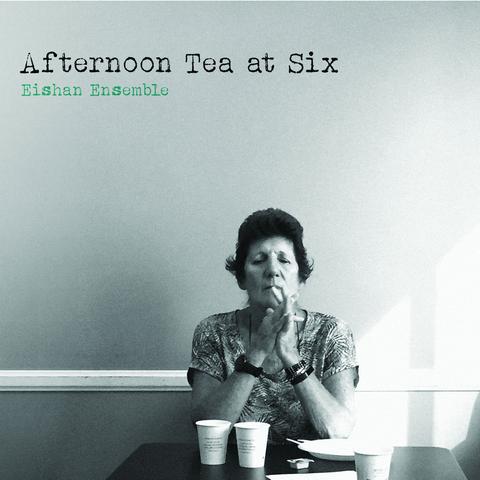 Afternoon Tea at Six
by Eishan Ensemble LP cover