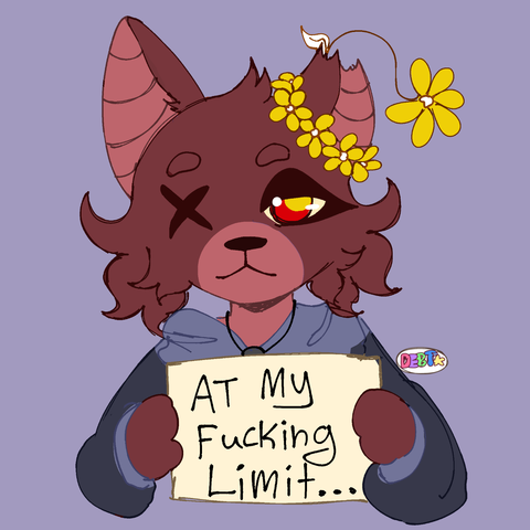 A drawing of a little red cat, missing it's left eye.  The character is wearing a blue hoodie and holding a sign that says "At my fucking limit." His eye is tired and his right eye is cracked with flowers blooming out of it.