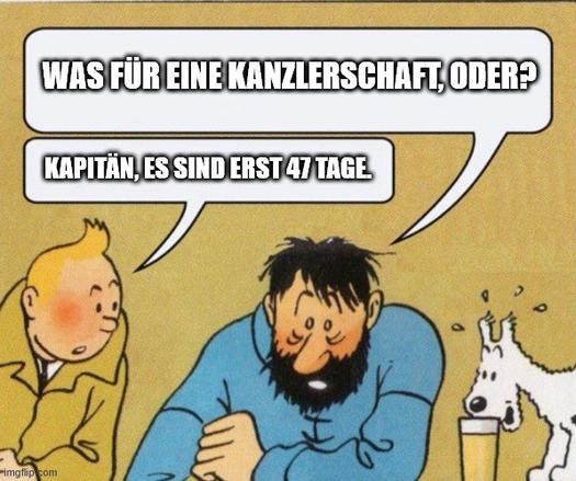 Captain, It's Wednesday Meme picture: 
Top text: Was für eine Kanzlerschaft, oder?
Tim: Kapitän, es sind erst 47 Tage.