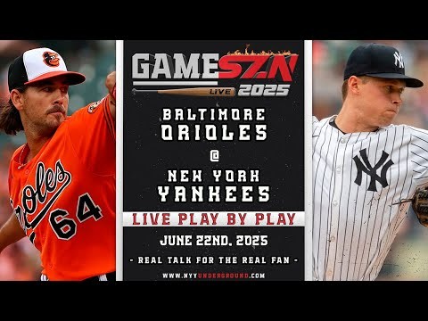 🔴GameSZN: Orioles vs. Yankees LIVE PLAY BY PLAY - 06/22/25