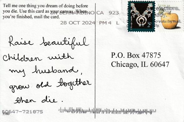 Dreams of a City postcard 5560: left 9 December 2018 on box at front exit/entrance to Salvage One (1840 W. Hubbard b/w Wolcott & Wood) during Underground Art Market in Chicago, mailed 28 October 2024 from San Bernardino, California.

Dreams of a City is an ongoing large-scale interactive public art project by Jenny Lam. Mapping your dreams via postcards since 2008.