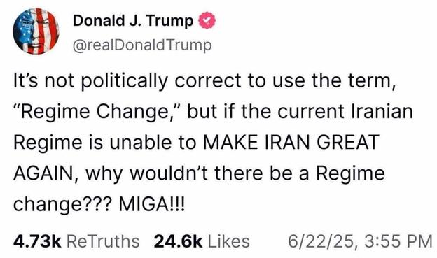 A imagem mostra um tweet do usuário verificado "Donald J. Trump" ([@]realDonaldTrump) com uma foto de perfil que incorpora a bandeira americana. O tweet, datado de 22 de junho de 2025, às 15:55, diz: "It's not politically correct to use the term, 'Regime Change,' but if the current Iranian Regime is unable to MAKE IRAN GREAT AGAIN, why wouldn't there be a Regime change??? MIGA!!!".