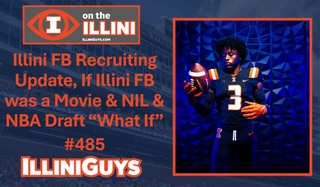 Illini FB Recruiting Update, If Illini FB was a Movie & NIL & NBA Draft "What If" #485 - YouTube Edition