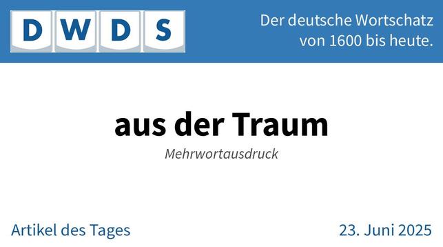 aus der Traum | Mehrwortausdruck
