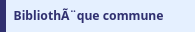screenshot of a tiny portion of webpage "Bibliothèque commune" showing encoding issues