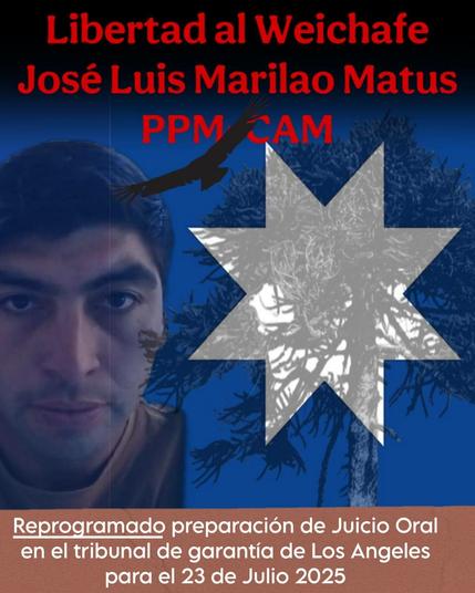 Imagen de fondo azul oscuro con la foto de José Luis Marilao Matus. Encima, en letras rojas se lee: "Libertad al Weichafe José Luis Marilao Matus PPM CAM". Sobre la imagen hay una silueta negra de un cóndor volando y una estrella mapuche plateada. Abajo, en letras blancas y una parte naranjo, dice: "Reprogramado preparación de Juicio Oral en el tribunal de garantía de Los Angeles para el 23 de Julio 2025".