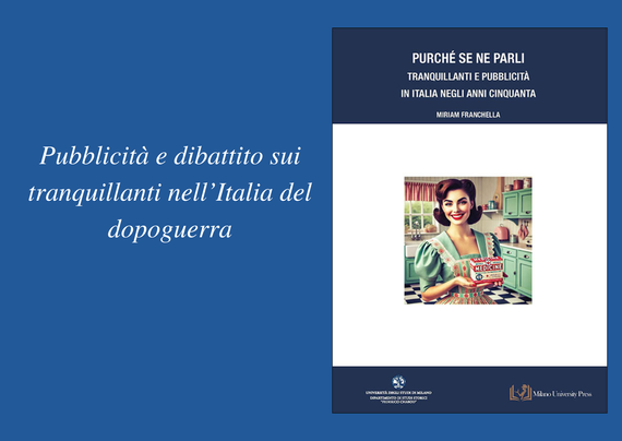 Copertina di: Miriam Franchella, Purché se ne parli. Tranquillanti e pubblicità negli anni cinquanta. Milano, Milano University Press, 2025