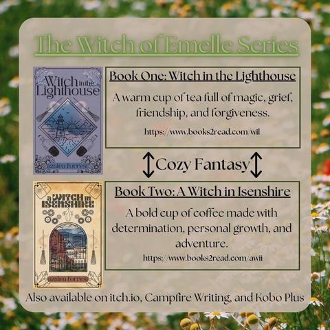 The Witch of Emelle Series by Azalea Forrest
Book One: Witch in the Lighthouse
A warm cup of tea full of magic, grief, friendship, and forgiveness. books2read.com/wil

Cozy Fantasy pointed at both books

Book Two: A Witch in Isenshire: 
A bold cup of coffee made with determination, personal growth, and adventure. books2read.com/awii

Also available on itch.io, campfire writing, and kobo plus