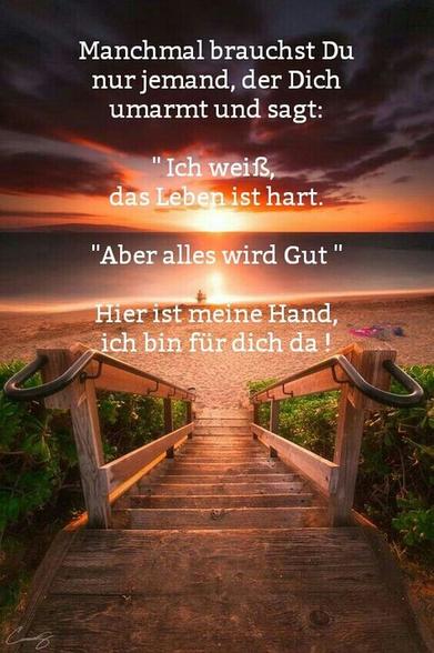 Eine Holzbrücke führt zum Strand, zum Meer, in die Sonne.
Text:
Manchmal brauchst du nur jemand,
der dich umarmt und sagt:
"Ich weiß,
das Leben ist hart.
Aber alles wird gut.
Hier ist meine Hand,
ich bin für dich da!"