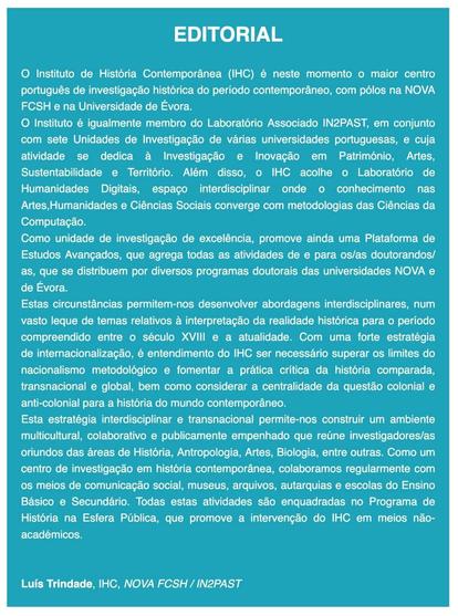 O Instituto de História Contemporânea (IHC) é neste momento o maior centro português de investigação histórica do período contemporâneo, com pólos na NOVA FCSH e na Universidade de Évora.
É igualmente membro do Laboratório Associado IN2PAST, em conjunto com sete UI de várias universidades portuguesas, e cuja atividade se dedica à Investigação e Inovação em Património, Artes, Sustentabilidade e Território. Além disso, o IHC acolhe o Laboratório de Humanidades Digitais, espaço interdisciplinar onde o conhecimento nas Artes, Humanidades e Ciências Sociais converge com metodologias das Ciências da Computação. 
Como unidade de investigação de excelência, promove ainda uma Plataforma de Estudos Avançados, que agrega todas as atividades de e para os/as doutorandos/as, que se distribuem por diversos programas doutorais das universidades NOVA e de Évora.
Estas circunstâncias permitem-nos desenvolver abordagens interdisciplinares, num vasto leque de temas relativos à interpretação da realidade histórica para o período compreendido entre o século 18 e a atualidade. Com uma forte estratégia de internacionalização, é entendimento do IHC ser necessário superar os limites do nacionalismo metodológico e fomentar a prática crítica da história comparada, transnacional e global, bem como considerar a centralidade da questão colonial e anti-colonial para a história do mundo contemporâneo.
Esta estratégia interdisciplinar e transnacional permite-nos construir um ambiente multicultural e transn...
