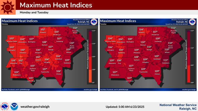 Maximum Heat Indices National Weather Service 
Raleigh, NC 
Monday and Tuesday 
 weather.gov/raleigh Updated: 5:00 AM 6/23/2025
