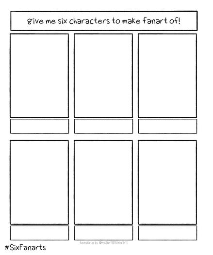 "give me 6 characters to make fanart of!" template by @mcapriglioneart on twitter (i think?) with 0/6 slots filled