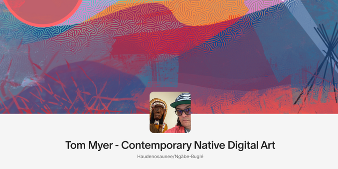 A screenshot of Tom Myer's Patreon with an image of his art, an avatar of him

Title text:
Tom Myer - Contemporary Native Digital Art
Haudenosaunee/Ngäbe-Buglé