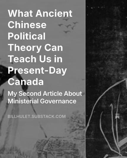 Background shows part of an old ink painting.

"What Ancient Chiinese Political Theory Can Teach us in Present-Day Canada: My second article about Ministerial governance"

BILLHULET.SUBSTACK.COM