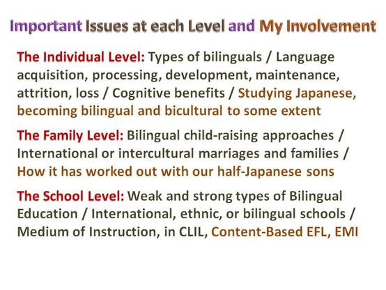 Some issues at the five levels and how I have been involved with bilingualism at all the levels
