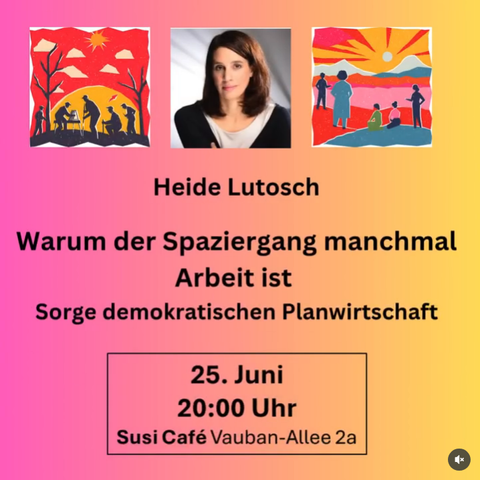 Einladungsmeme
25.Juni Freiburg um 20h im Susi Cafe in der Vauban-Allee 2a

@la_banda_vaga @sturaunifreiburg @FAU_Freiburg laden zum
3.Teil der💥 Vortragsreihe:
Mehr Plan wagen!
Demokratische Planwirtschaft in Zeiten der Klimakatastrophe

Heide Lutosch: Care in einer demokratischen Planwirtschaft oder: Warum der Spaziergang manchmal Arbeit ist.

In einer demokratischen Planwirtschaft müssen sämtliche Sorgetätigkeiten – auch die, die im emotionalen und räumlichen Nahbereich stattfinden – konsequent als Arbeit gezählt werden. Das klingt erstmal lieblos, alltagsfern und bürokratisch, ist aber, wie in dem Vortrag gezeigt werden soll, eine notwendige Bedingung für einen gesellschaftlichen Neuanfang, der die Bezeichnungen „ökologisch“, feministisch“, „emanzipativ“ wirklich verdient.

@la_banda_vaga
@fau_freiburg
@sturaunifreiburg

➡️ https://freiburg.fau.org/2025/05/12/veranstaltungsreihe-demokratische-planwirtschaft-in-zeiten-der-klimakatastrophe/#more-3774
➡️ https://labandavaga.org/?page_id=102