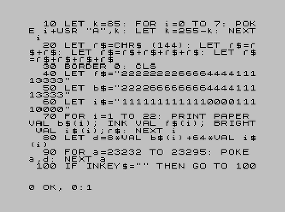 source code that produces the pride flag:
10 LET k=85: FOR i=0 TO 7: POKE i+USR "A",k: LET k=255-k: NEXT i
20 LET r$=CHR$ (144): LET r$=r$+r$: LET r$=r$+r$+r$+r$: LET r$=r$+r$+r$+r$
30 BORDER 0: CLS
40 LET f$="222222226666444411113333"
50 LET b$="222266666666444411113333"
60 LET i$="111111111111000011110000"
70 FOR i=1 TO 22: PRINT PAPER VAL b$(i); INK VAL f$(i); BRIGHT VAL i$(i);r$: NEXT i
80 LET d=8*VAL b$(i)+64*VAL i$(i)
90 FOR a=23232 TO 23295: POKE a,d: NEXT a
100 IF INKEY$="" THEN GO TO 100