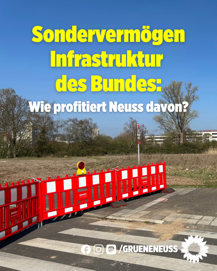 Das Foto zeigt einen Fußgängerübergang, welcher mit Roten Trenngittern abgesperrt ist. Darauf steht "Sondervermögen Infrastruktur des Bundes: Wie profitiert Neuss davon?"