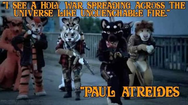 "I SEE A HOLY WAR SPREADING ACROSS THE UNIVERSE LIKE UNQUENGHABLE FIRE."

"PAUL ATREIDES