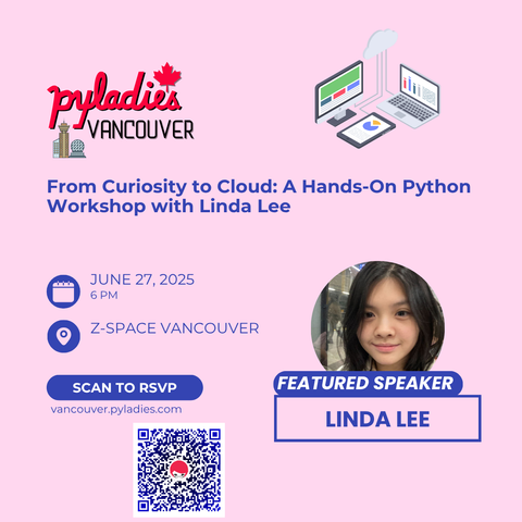 Promotional poster. PyLadies Vancouver.
From Curiosity to Cloud: A Hands-on Python Workshop with Linda Lee

June 27, 2025 6 PM
Z-Space Vancouver