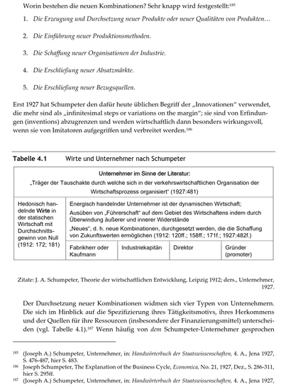 Worin bestehen die neuen Kombinationen? Sehr knapp wird festgestellt:

1. Die Erzeugung und Durchsetzung neuer Produkte oder neuer Qualitäten von Produkten...
2. Die Einführung neuer Produktionsmethoden.
3. Die Schaffung neuer Organisationen der Industrie.
4. Die Erschließung neuer Absatzmärkte.
5. Die Erschließung neuer Bezugsquellen.

Erst 1927 hat Schumpeter den dafür heute üblichen Begriff der "Innovationen" verwendet, die mehr sind als "infinitesimal steps or variations on the margin"; sie sind von Erfindungen (inventions) abzugrenzen und werden wirtschaftlich dann besonders wirkungsvoll, wenn sie von Imitatoren aufgegriffen und verbreitet werden.

Unternehmer im Sinne der Literatur: "Träger der Tauschakte durch welche sich in der verkehrswirtschaftlichen Organisation der Wirtschaftsprozess organisiert" (1927:481)

Hedonisch handelnde Wirte in der statischen Wirtschaft mit Durchschnittsgewinn von Null (1912: 172; 181) | Energisch handelnder Unternehmer ist der dynamischen Wirtschaft; Ausüben von "Führerschaft" auf dem Gebiet des Wirtschaftens indem durch Überwindung äußerer und innerer Widerstände "Neues", d.h. neue Kombinationen, durchgesetzt werden, die die Schaffung von Zukunftswerten ermöglichen (1912: 120ff.; 158ff.; 171f.; 1927:482f.)

Der Durchsetzung neuer Kombinationen widmen sich vier Typen von Unternehmern.