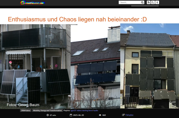 Bild von Minute 33:30. 3 Balkonsolar-Enthusiasten: Links wurden Solarmodule an ein schmales Treppengeländer montiert. Mitte: Solarmodule vor dem Fenster. Rechts: Solarmodule auf dem Dach, der Fassade und am Zaun mit abenteuerlichen Befestigungen :D
Fotos: Georg Baum.