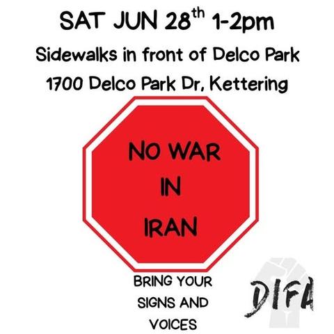 Tesla Takedown: Sat June 28th 1-2pm. Sidewalks in front of Delco Parjlj, 1700 Delco Park Dr, Kettering.  No war in Iran. Bring your signs and voices. DIFA