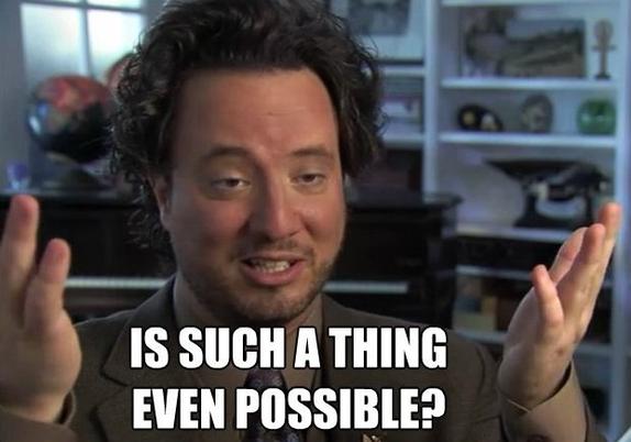 "Is such a thing even possible?" meme.