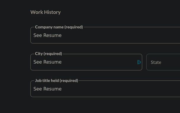A screenshot of a "Work History" portion of a job application page. This portion is rarely filled in, despite uploading your resume.
In this image, "Company Name," "City," and "job title held" are all filled in with "See Resume"