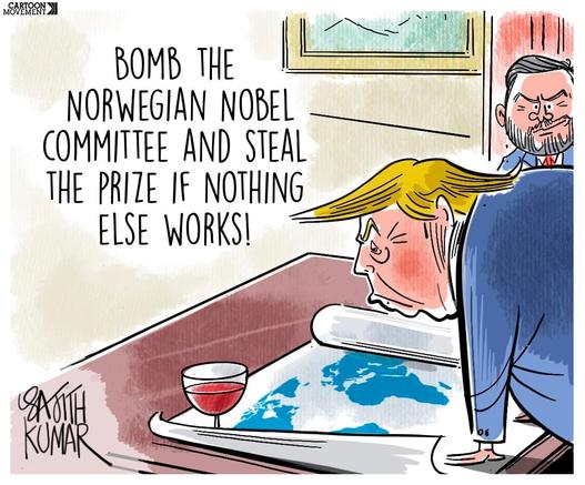 A cartoon shows Donald Trump leaning over a desk with a map and a glass of wine. Vice President Vance stands behind him and says: 'Bomb the Norwegian Nobel committee and steal the prize if nothing else works!'