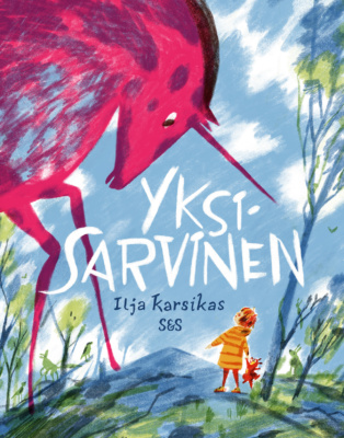 Yksisarvinen-kirjan kannessa on kuva tytöstä kohtaamassa valtavan punaisen yksisarvisen.