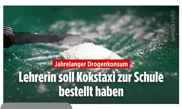 HaltDieFresseBILD:
Jahrelanger Drogenkonsum
Lehrerin soll Kokstaxi zur Schule bestellt haben