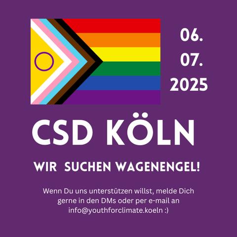 Das Bild zeigt die Progress-Pride-Flagge mit einem zusätzlichen gelben Dreieck und lila Kreis für Intergeschlechtlichkeit – ein starkes Symbol für Inklusion und Sichtbarkeit aller Identitäten der LGBTQIA+-Community. Rechts daneben steht das Datum 06.07.2025 in weißer Schrift. Darunter in großer, fetter Typografie: CSD KÖLN. In Versalien folgt der Aufruf: WIR SUCHEN WAGENENGEL!. Unten ist ein kurzer Infotext, der zur Unterstützung per DM oder E-Mail an info@youthforclimate.koeln aufruft. Der Hintergrund ist kräftig violett – die Farbe der Transformation, der Vielfalt und des Stolzes.

Das Bild strahlt eine klare Botschaft aus: Vielfalt braucht Schutz. Der CSD steht auf der weißen Seite der Macht – dort, wo Würde, Gleichheit und Solidarität herrschen. Die Suche nach „Wagenengeln“ ist zugleich ein Aufruf zum aktiven Mitwirken – für eine Gesellschaft jenseits von Ausgrenzung, Lähmung und Gleichschritt.

⸻

📷 Image Description (English):

The image features the Progress Pride flag, including a yellow triangle with a purple circle representing intersex people – a powerful symbol of inclusion and visibility for the full LGBTQIA+ spectrum. On the right side, the date 06.07.2025 is displayed in bold white font. Below, in large capital letters: CSD KÖLN. The phrase WIR SUCHEN WAGENENGEL! (We are looking for parade angels!) calls for volunteers. At the bottom, there’s contact information for support via DM or email: info@youthforclimate.koeln. The background is a rich violet – the color