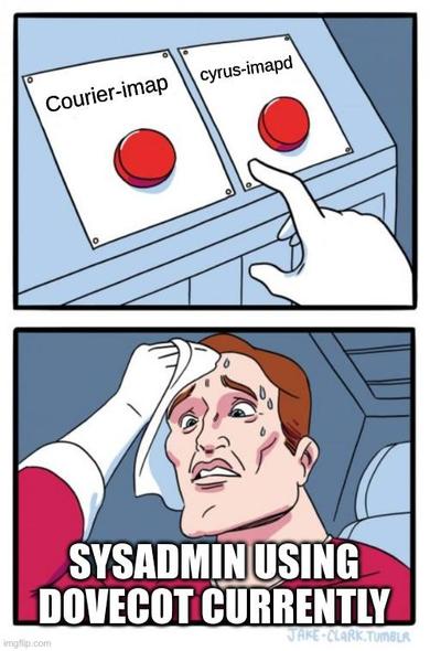 Meme about two red buttons, one marked 'Courier-imap' and the other is 'cyrus-imapd' and our superhero who is the sysadmin running dovecot currently struggling to choose and sweating.