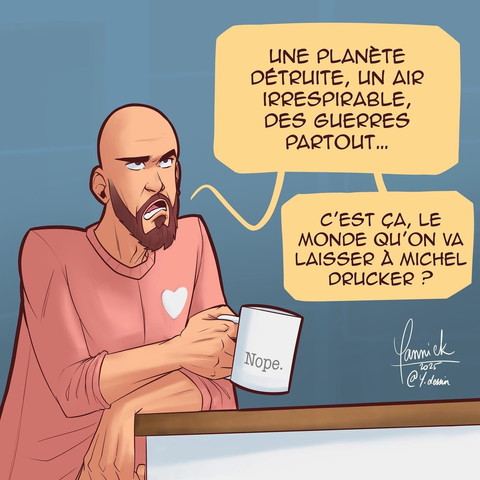 Sur l'image, on peut voir un homme accoudé à une table tenant une tasse de café dire ceci :

Une planète détruite, un air irrespirable, des guerres partout...
C'est ça le monde que l'on va laisser à Michel Drucker ?